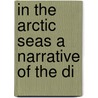 In The Arctic Seas A Narrative Of The Di door Francis Leopold M'Clintock