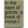 In The Days Of Giants; A Book Of Norse T door Abbie Farwell Brown