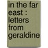 In The Far East : Letters From Geraldine