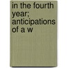 In The Fourth Year; Anticipations Of A W door H.G. (Herbert George) Wells