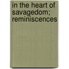 In The Heart Of Savagedom; Reminiscences door Stuart Watt