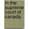 In The Supreme Court Of Canada. door Onbekend