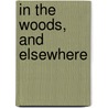 In The Woods, And Elsewhere door Onbekend
