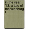 In The Year '13; A Tale Of Mecklenburg L door Fritz Reuter