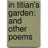 In Titian's Garden: And Other Poems by Unknown