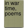In War Time, Poems door Onbekend