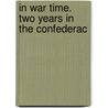 In War Time. Two Years In The Confederac door Edwin Gilliam Booth