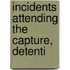Incidents Attending The Capture, Detenti