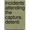 Incidents Attending The Capture, Detenti door Edwin Erle Sparks