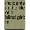 Incidents In The Life Of A Blind Girl: M door Onbekend