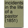 Incidents In The Life Of A Pastor (1851) door Onbekend