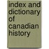 Index And Dictionary Of Canadian History