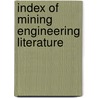 Index Of Mining Engineering Literature by Walter R. Crane