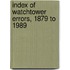 Index Of Watchtower Errors, 1879 To 1989