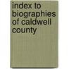 Index To Biographies Of Caldwell County door Elizabeth Prather Ellsberry
