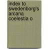 Index To Swedenborg's Arcana Coelestia O door Emanuel Swedenborg