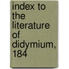 Index To The Literature Of Didymium, 184 door Arthur Comings Langmuir