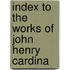 Index To The Works Of John Henry Cardina
