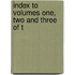 Index To Volumes One, Two And Three Of T
