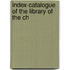 Index-Catalogue Of The Library Of The Ch