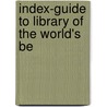 Index-Guide To Library Of The World's Be door E.C. 1834-1911 Towne