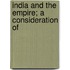 India And The Empire; A Consideration Of