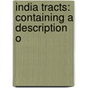 India Tracts: Containing A Description O door Onbekend