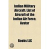 Indian Military Aircraft: List Of Aircra by Unknown