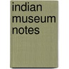 Indian Museum Notes door Onbekend