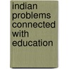 Indian Problems Connected With Education door A. Andrew