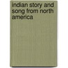 Indian Story And Song From North America by Alice C. 1838-1923 Fletcher