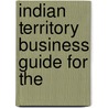 Indian Territory Business Guide For The door James William] (Hale