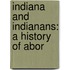 Indiana And Indianans: A History Of Abor