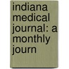 Indiana Medical Journal: A Monthly Journ by Unknown
