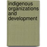 Indigenous Organizations And Development door Peter Blunt