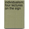 Individualism: Four Lectures On The Sign door Warner Fite