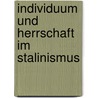 Individuum und Herrschaft im Stalinismus door Sandra Dahlke