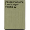 Indogermanische Forschungen, Volume 22 door Onbekend