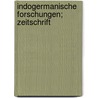 Indogermanische Forschungen; Zeitschrift by Unknown