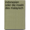 Indonesien Oder Die Inseln Des Malayisch door Adolf Bastian