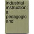 Industrial Instruction: A Pedagogic And