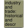 Industry And Trade: Historical And Descr by Avard Longley Bishop