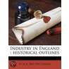 Industry In England : Historical Outline door H. De B. 1865-1907 Gibbins