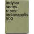 Indycar Series Races: Indianapolis 500