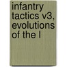 Infantry Tactics V3, Evolutions Of The L by Unknown