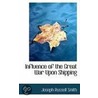 Influence Of The Great War Upon Shipping by Joseph Russell Smith