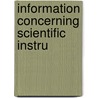 Information Concerning Scientific Instru by Unknown
