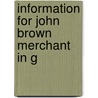 Information For John Brown Merchant In G door Onbekend