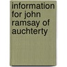 Information For John Ramsay Of Auchterty by Unknown