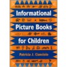 Informational Picture Books For Children by Patricia J. Cianciolo